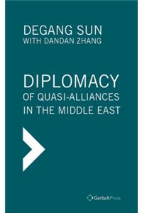 Diplomacy of Quasi-Alliances in the Middle East