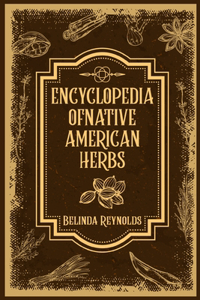 Encyclopedia of Native American Herbs