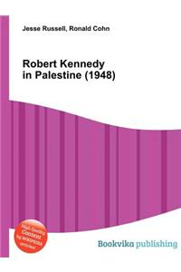 Robert Kennedy in Palestine (1948)