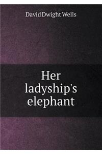 Her Ladyship's Elephant