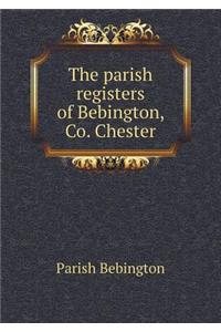 The parish registers of Bebington, Co. Chester
