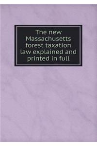 The New Massachusetts Forest Taxation Law Explained and Printed in Full