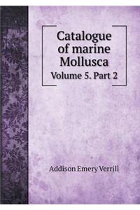 Catalogue of Marine Mollusca Volume 5. Part 2