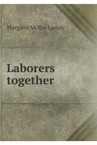 Laborers together