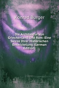 Die Architektur Von Griechenland Und Rom: Eine Skizze Ihrer Historischen Entwickelung (German Edition)