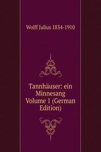 Tannhauser: ein Minnesang Volume 1 (German Edition)