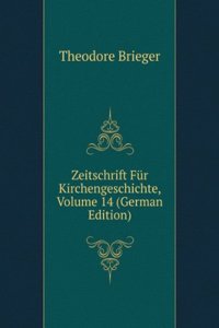 Zeitschrift Fur Kirchengeschichte, Volume 14 (German Edition)