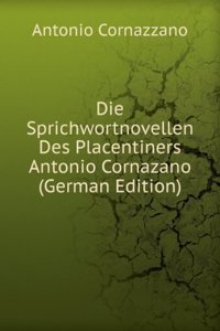 Die Sprichwortnovellen Des Placentiners Antonio Cornazano (German Edition)