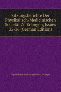 Sitzungsberichte Der Physikalisch-Medicinischen Societat Zu Erlangen, Issues 35-36 (German Edition)