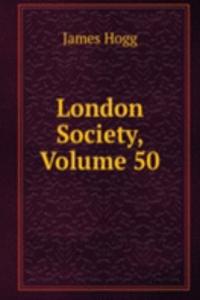 London Society, Volume 50