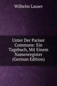 Unter Der Pariser Commune: Ein Tagebuch, Mit Einem Namenregister (German Edition)