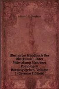 Illustrirtes Handbuch Der Obstkunde: Unter Mitwirkung Mehrerer Pomologen Herausgegeben, Volume 2 (German Edition)