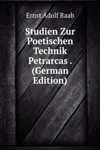 Studien Zur Poetischen Technik Petrarcas . (German Edition)