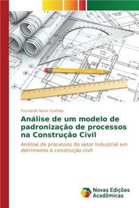 Análise de um modelo de padronização de processos na Construção Civil