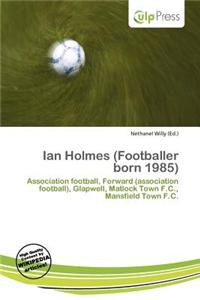 Ian Holmes (Footballer Born 1985)