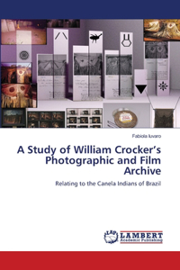 Study of William Crocker's Photographic and Film Archive