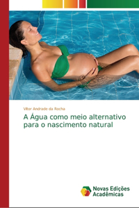 A Água como meio alternativo para o nascimento natural