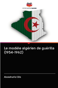 Le modèle algérien de guérilla (1954-1962)