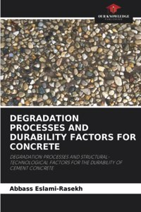 Degradation Processes and Durability Factors for Concrete