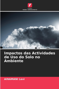 Impactos das Actividades de Uso do Solo no Ambiente