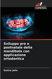 Sviluppo pre e postnatale della mandibola con applicazione ortodontica