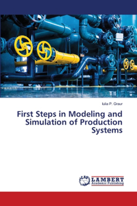 First Steps in Modeling and Simulation of Production Systems