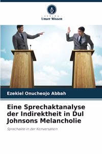 Eine Sprechaktanalyse der Indirektheit in Dul Johnsons Melancholie