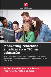 Marketing relacional, sinalização e TIC na educação