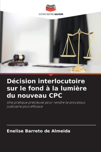 Décision interlocutoire sur le fond à la lumière du nouveau CPC