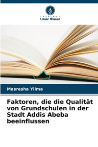 Faktoren, die die Qualität von Grundschulen in der Stadt Addis Abeba beeinflussen