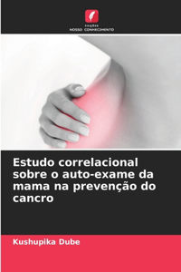 Estudo correlacional sobre o auto-exame da mama na prevenção do cancro