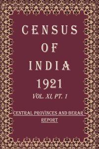 Census of India 1921: Central Provinces And Berar - Tables Volume Book 21 Vol. XI, Pt. 2 [Hardcover]