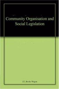 Community Organisation and Social Legislation