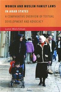 Women and Muslim Family Laws in Arab States: A Comparative Overview of Textual Development and Advocacy