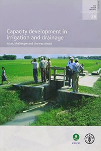 Capacity Development in Irrigation and Drainage,Issues,Challenges and the Way Ahead