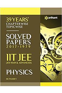 39 Years Chapterwise Topicwise Solved Papers (2017-1979) IIT JEE Physics