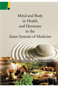 Mind and Body in Health and Harmony in the Asian Systems of Medicine