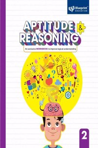 Aptitude and Reasoning Class 2 (An Exclusive Workbook to Improve logical understanding) - Blueprint Education