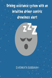 Driving Assistance System with an Intuitive Driver Centric Drowsiness Alert