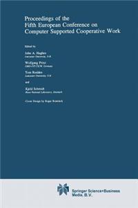 Proceedings of the Fifth European Conference on Computer Supported Cooperative Work