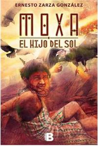 Moxa El Hijo del Sol / Moxa the Son of the Sun