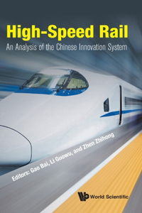 High-Speed Rail: An Analysis of the Chinese Innovation System: An Analysis of the Chinese Innovation