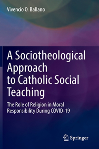 Sociotheological Approach to Catholic Social Teaching