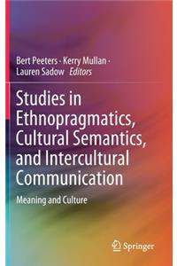 Studies in Ethnopragmatics, Cultural Semantics, and Intercultural Communication