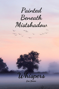 Painted Beneath Mistshadow Whispers