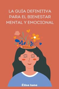 guía definitiva para el bienestar mental y emocional