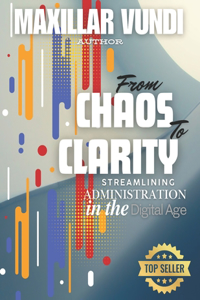 From Chaos to Clarity Streamlining Administration in the Digital Age