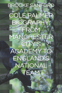 Cole Palmer Biography