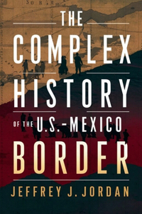 Complex History of the U.S.-Mexico Border