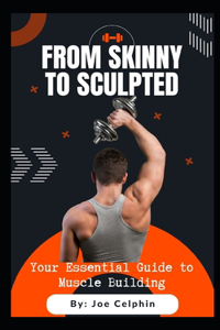 From Skinny to Sculpted